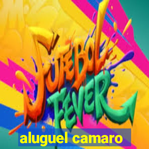 aluguel camaro